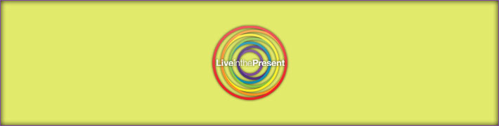Live in the Present NOW